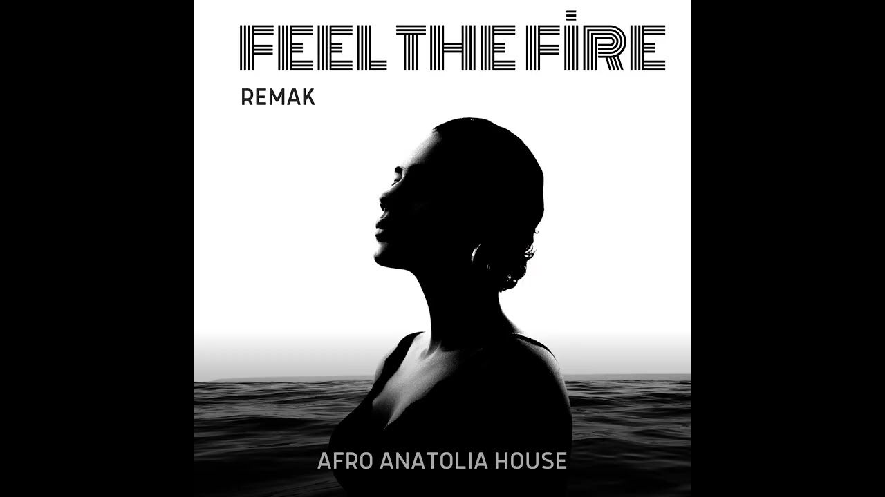 Remak - Feel the Fire (Afro Anatolian House)