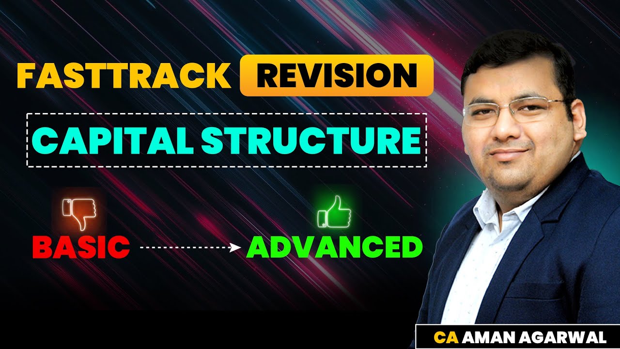 Capital Structure | Chapter-3 | Basic to Advanced | Fasttrack Revision by CA Aman Agarwal 🔥