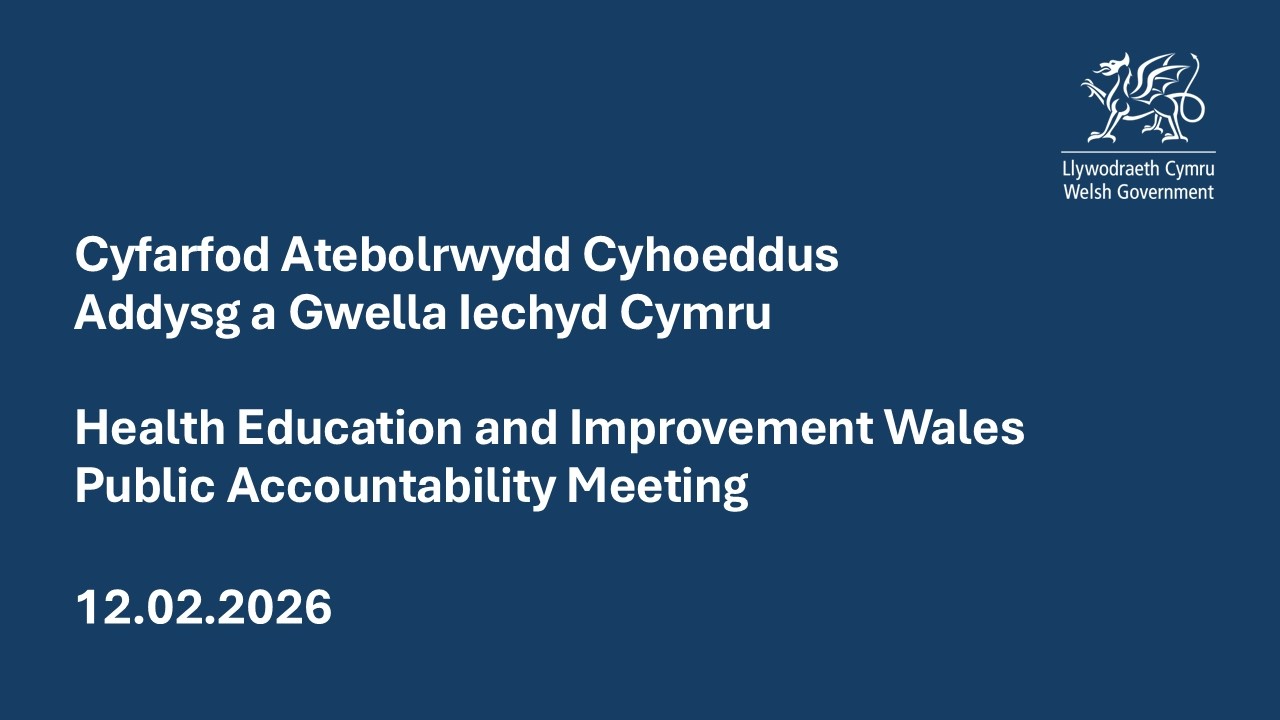 Cyfarfod Atebolrwydd Cyhoeddus Addysg a Gwella Iechyd Cymru - HEIW Public Accountability Meeting