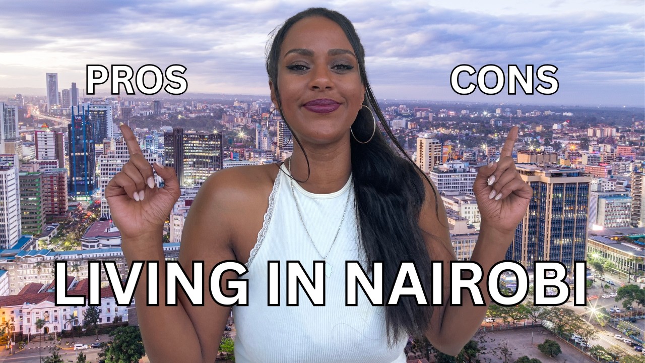 Living in Nairobi-The Pros & Cons!