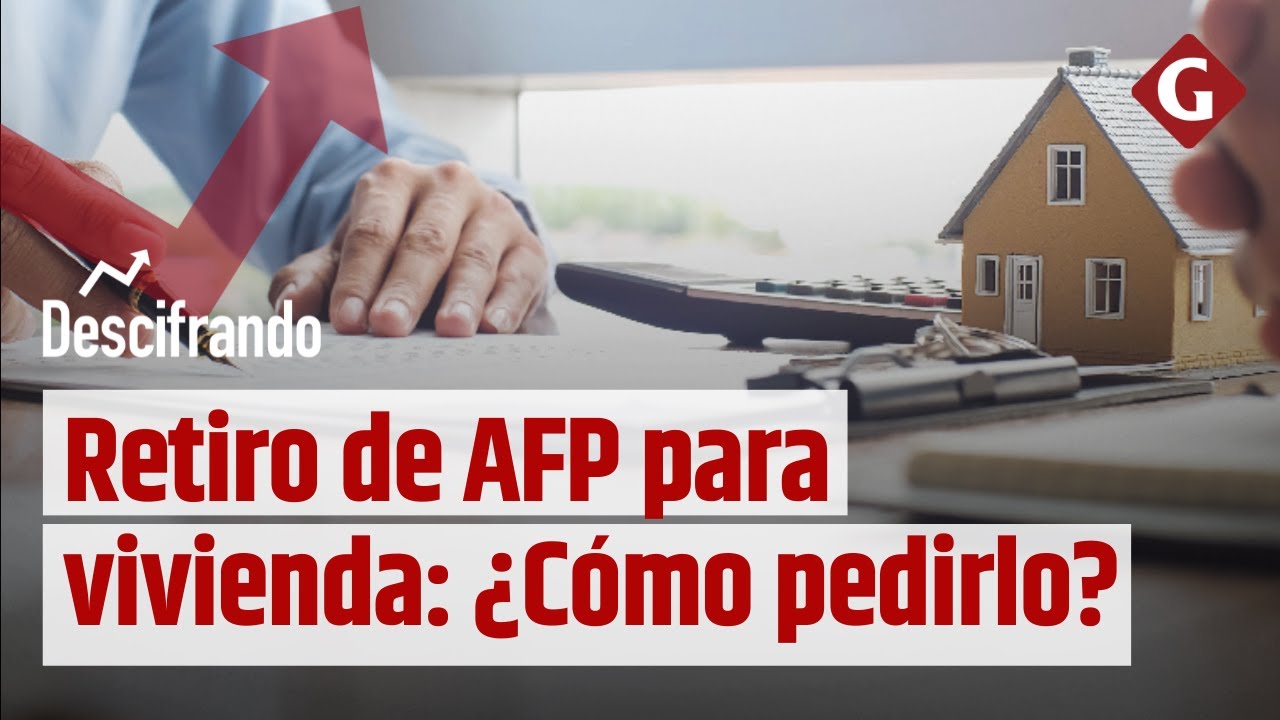 Снятие средств со счета AFP: как подать заявку, если я хочу купить дом?