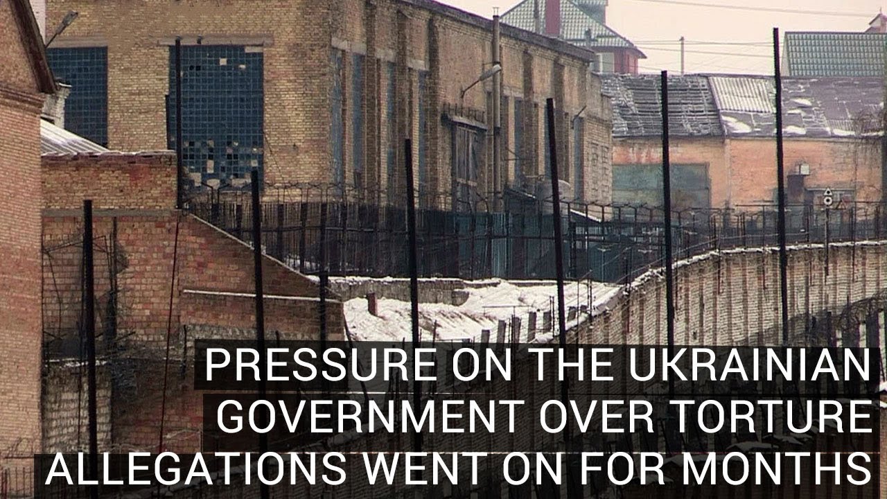 Pressure on the Ukrainian Government Over Torture Allegations Went on for Months