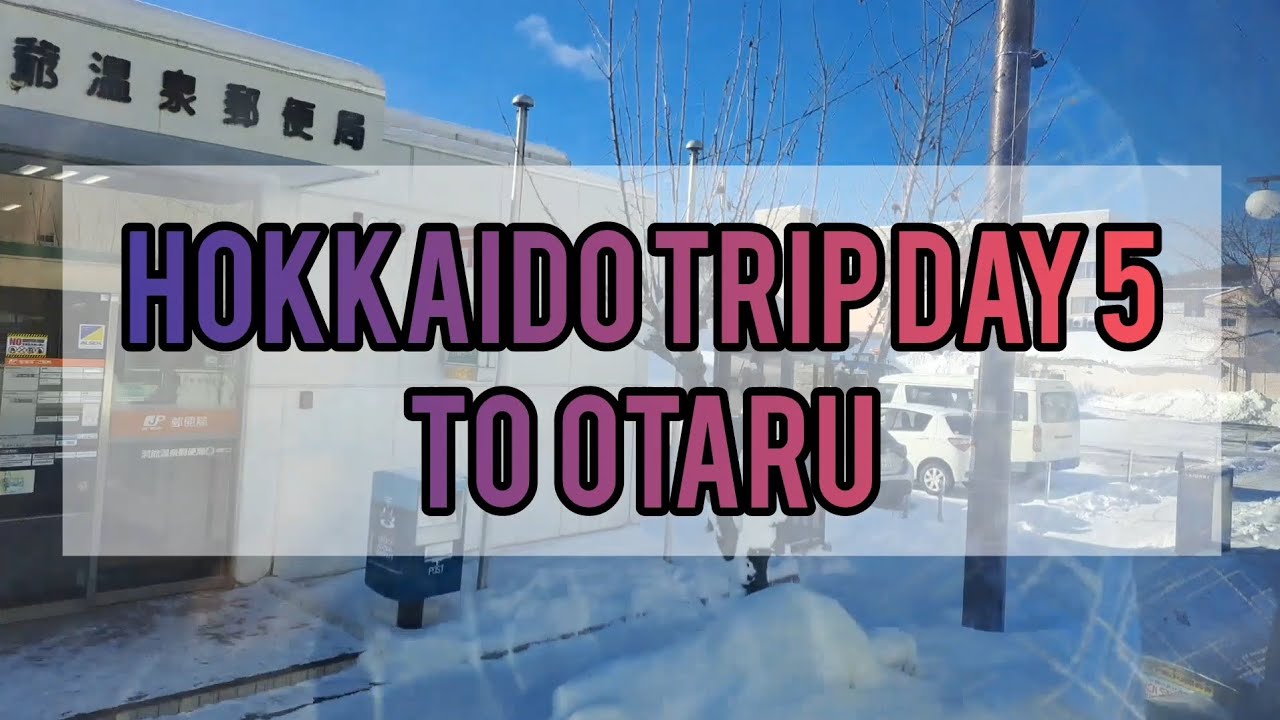 2026 Hokkaido Trip Day 5, To Otaru