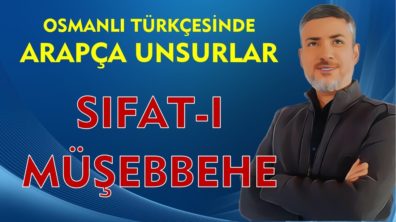 SIFAT-I MÜŞEBBEHE | ARAPÇA UNSURLAR | OSMANLI TÜRKÇESİ 2