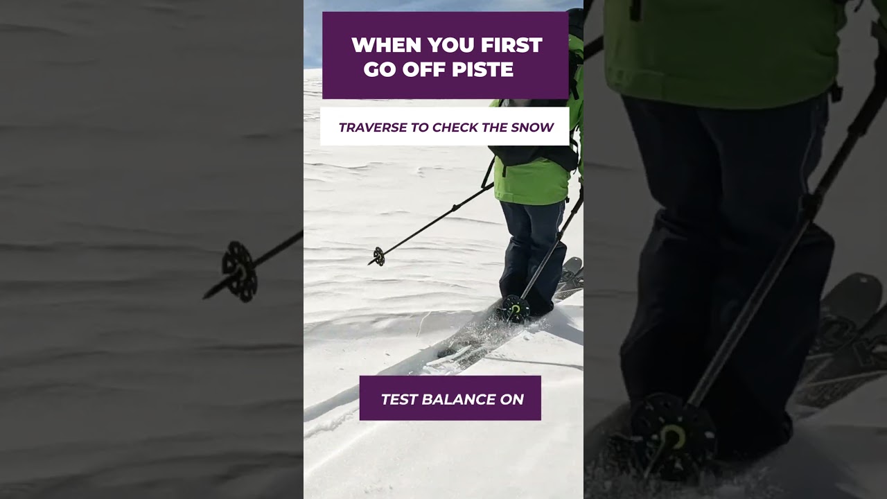 Do this when you first GO OFF PISTE