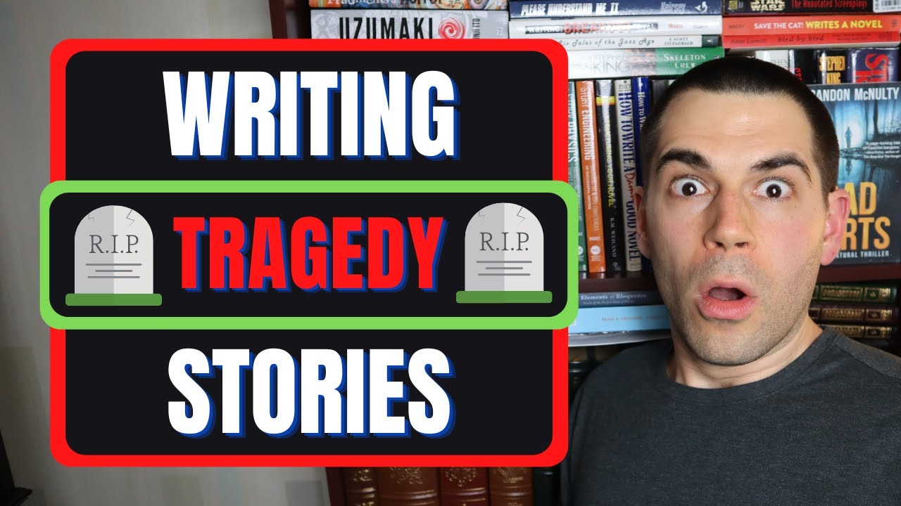 How to Write a Tragedy (Fiction Writing Advice)