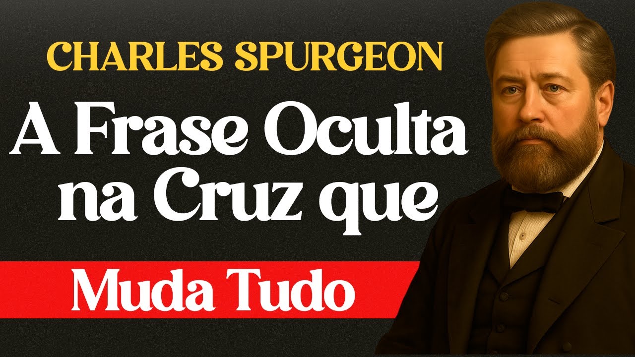 A Frase Oculta na Cruz que Muda Tudo (João 19) - Charles Spurgeon