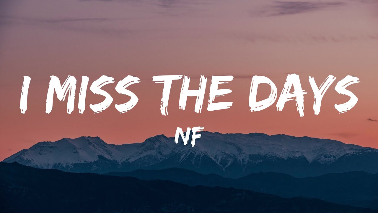 NF - I Miss The Days (Lyrics)