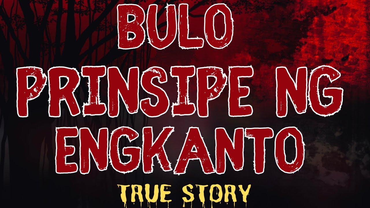 BULO |  PRINSIPE NG ENGKANTO (Aswang True Story)