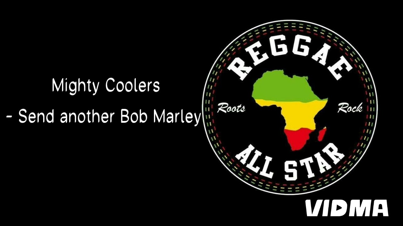 Mighty Coolers- Send another Bob Marley