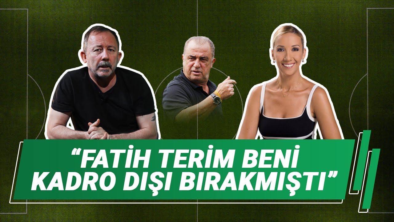 Sergen Yalçın - Fatih Terim Beni Kadro Dışı Bırakmıştı