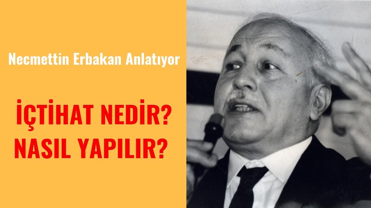 İçtihat Nedir? Nasıl Yapılır?  (Necmettin Erbakan)