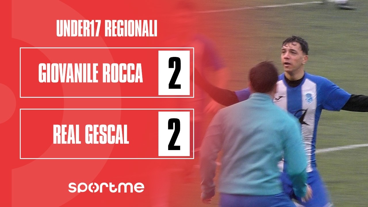 Under17R | Giovanile Rocca vs Real Gescal