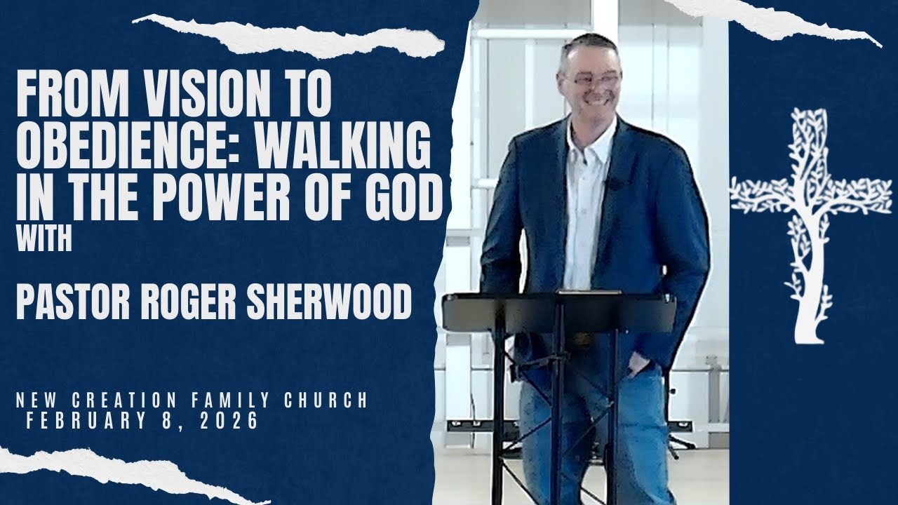 From Vision to Obedience: Walking in the Power of God | Pastor Roger Sherwood | NCFC Laredo TX