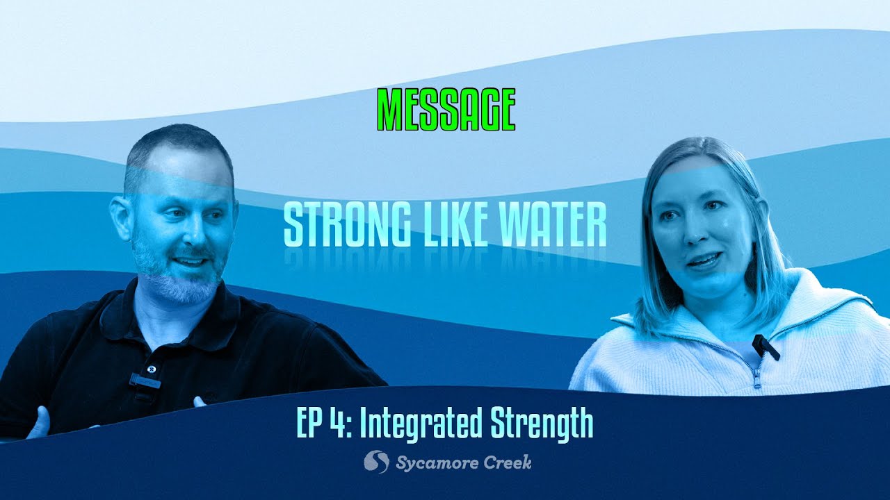 Water Features | Strong Like Water | Pastors Mark & Michal | EP 4 | MESSAGE | Integrated Strength
