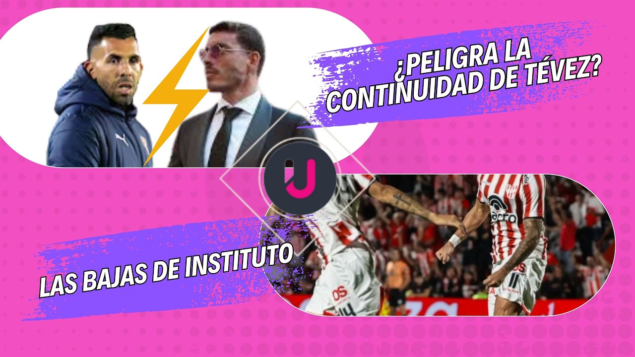 ¿PELIGRA LA CONTINUIDAD DE TÉVEZ? // LAS BAJAS DE INSTITUTO