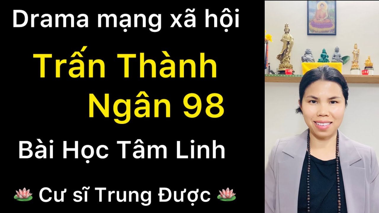 Drama Trấn Thành, Ngân 98 - Bài Học Tâm Linh Quý Báu trên mạng xã hội là gì?| Trung Được