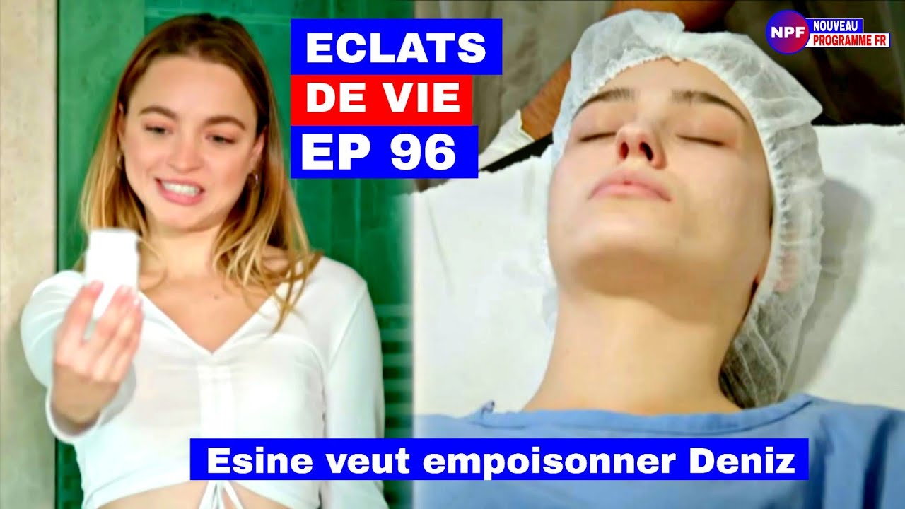 Éclats de Vie 96 : Esine veut éliminer Deniz avec du poison 
