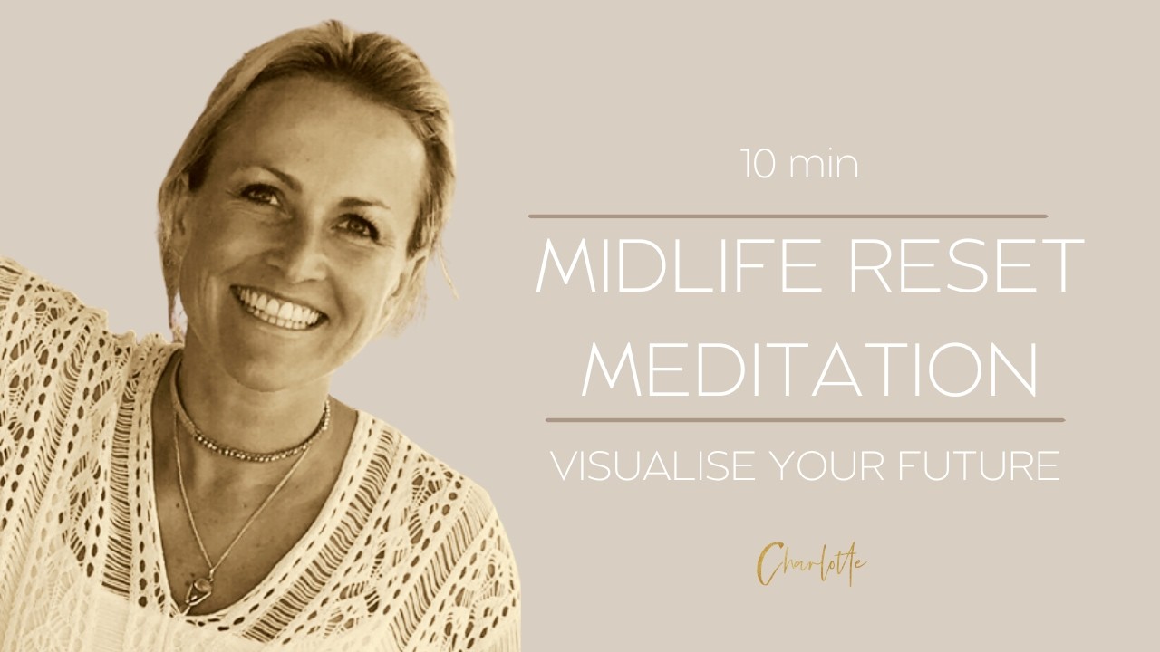 Midlife Reset Meditation - for empowerment and visualising your next chapter