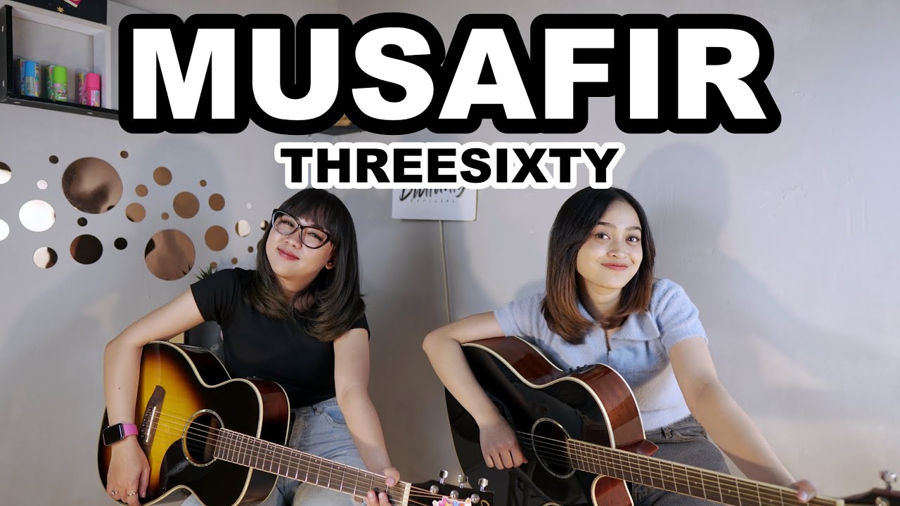 MUSAFIR - THREESIXTY (Cover by DwiTanty)