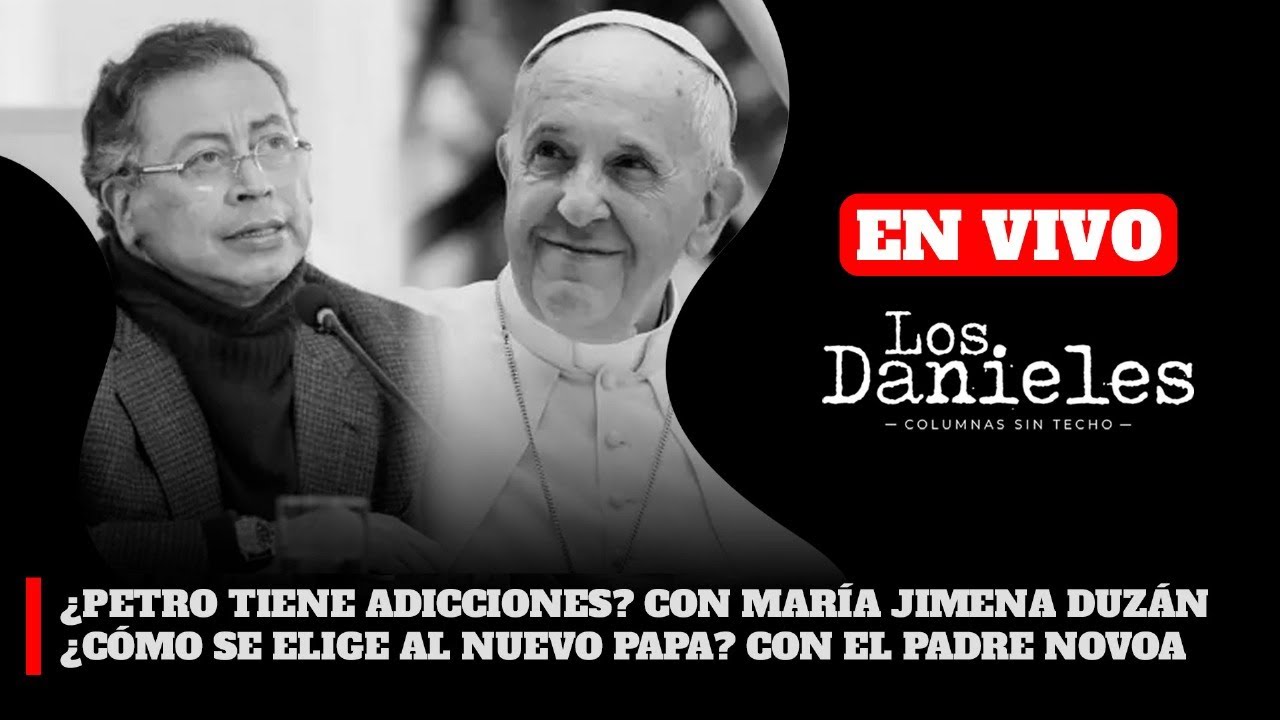 ¿PETRO TIENE ADICCIONES? CON MARÍA JIMENA DUZÁN / ¿CÓMO SE ELIGE AL NUEVO PAPA? CON EL PADRE NOVOA