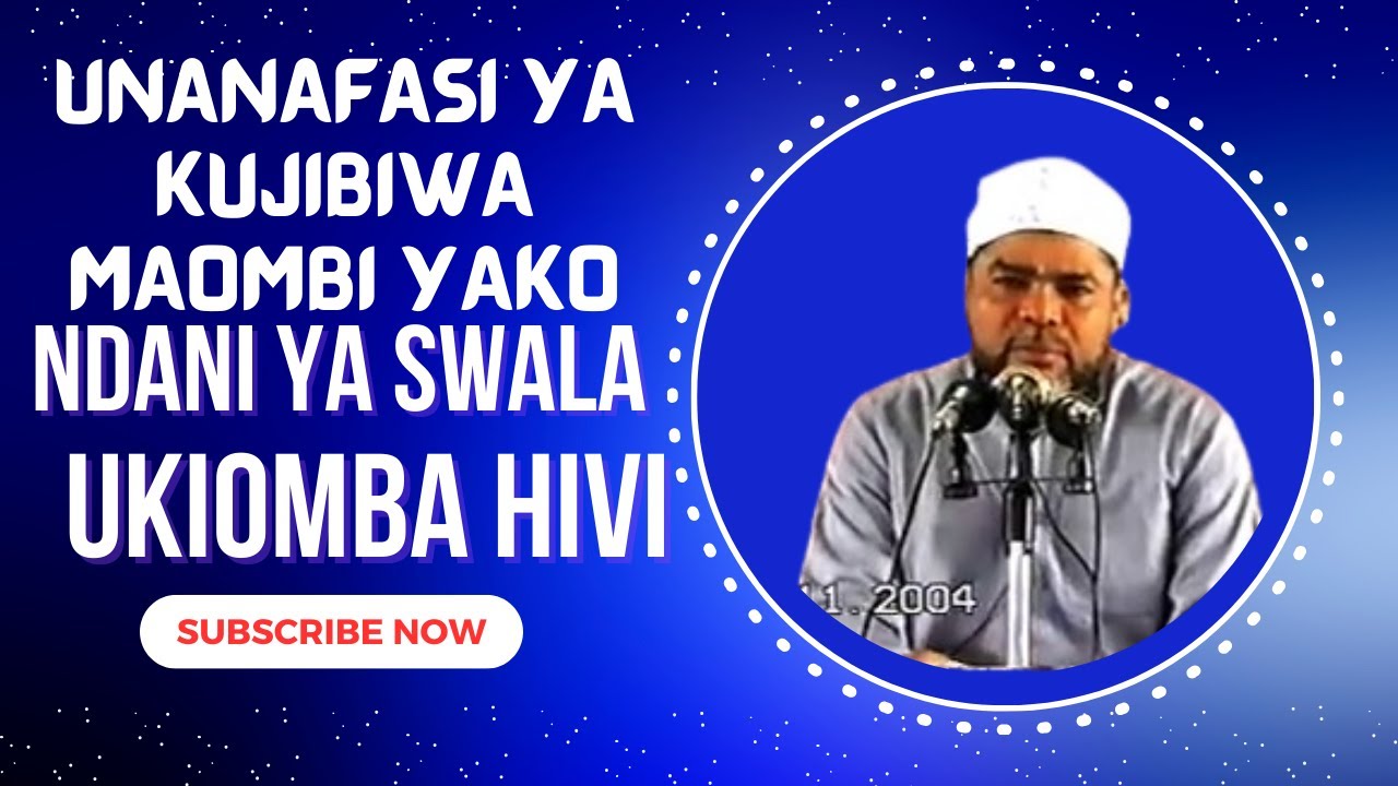 YATAMBUE MANEO AMBAYO  NDANI YA SWALA MUUNINI HUKUBALIWA MAOMBI YAKE ANAPOMUOMBA ALLAH SHEKHE NASSOR