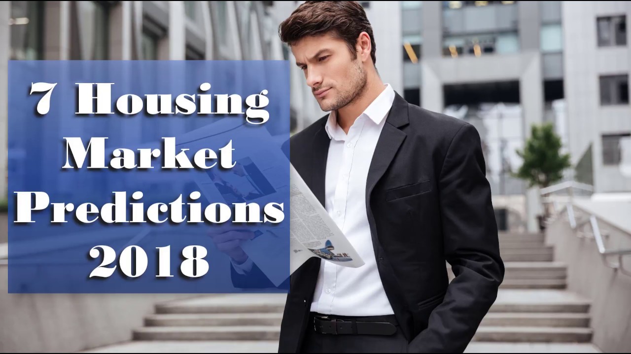 7 Housing Market Predictions 2018