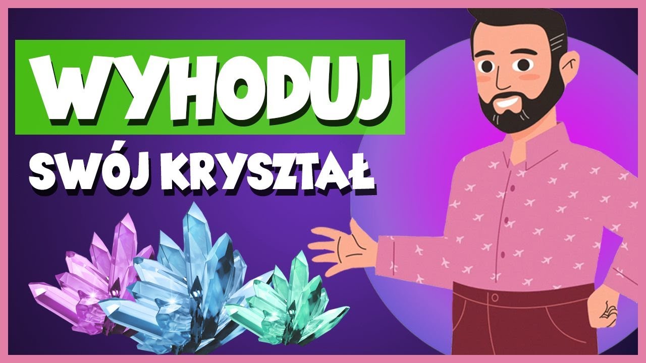 Jak wyhodować kryształ?