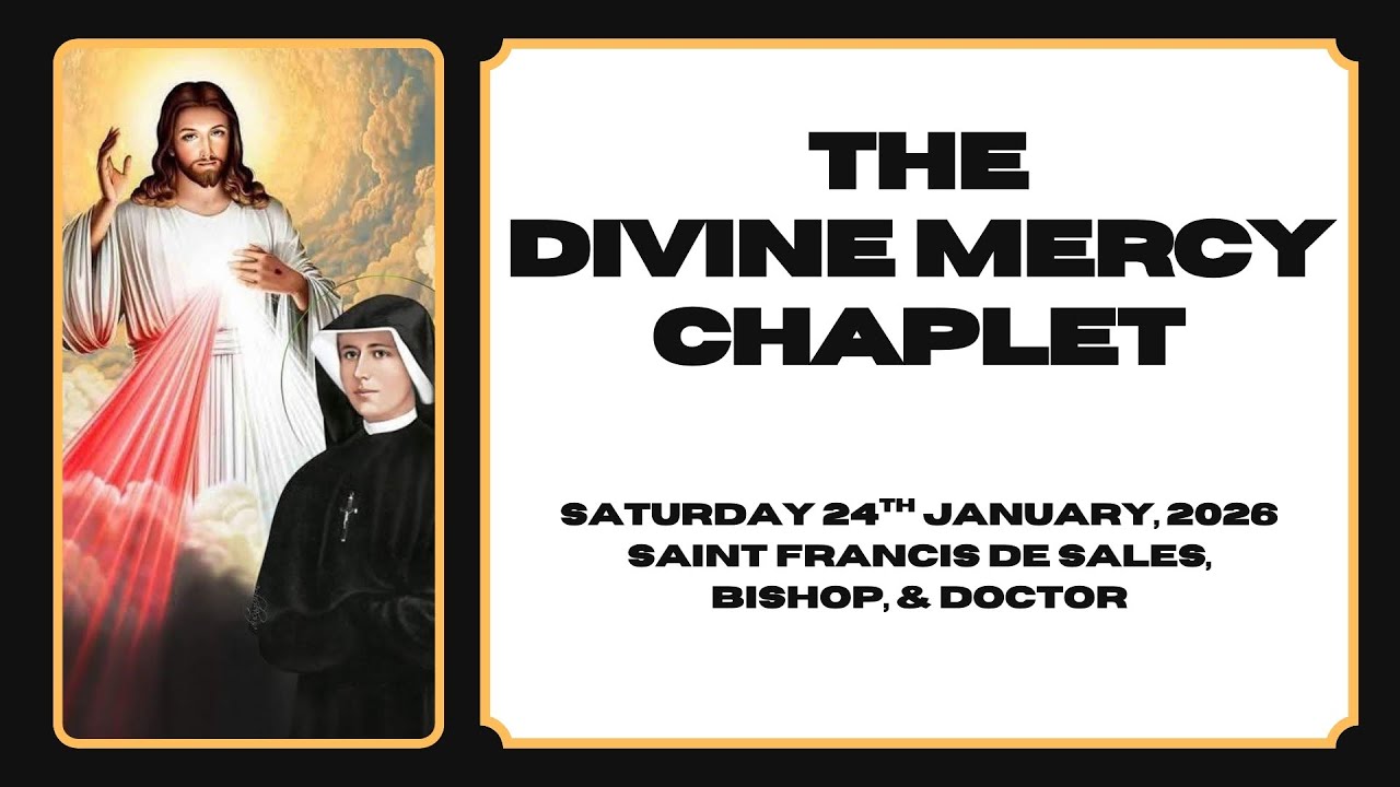 The Divine Mercy Chaplet - Saturday 24th January, 2026.