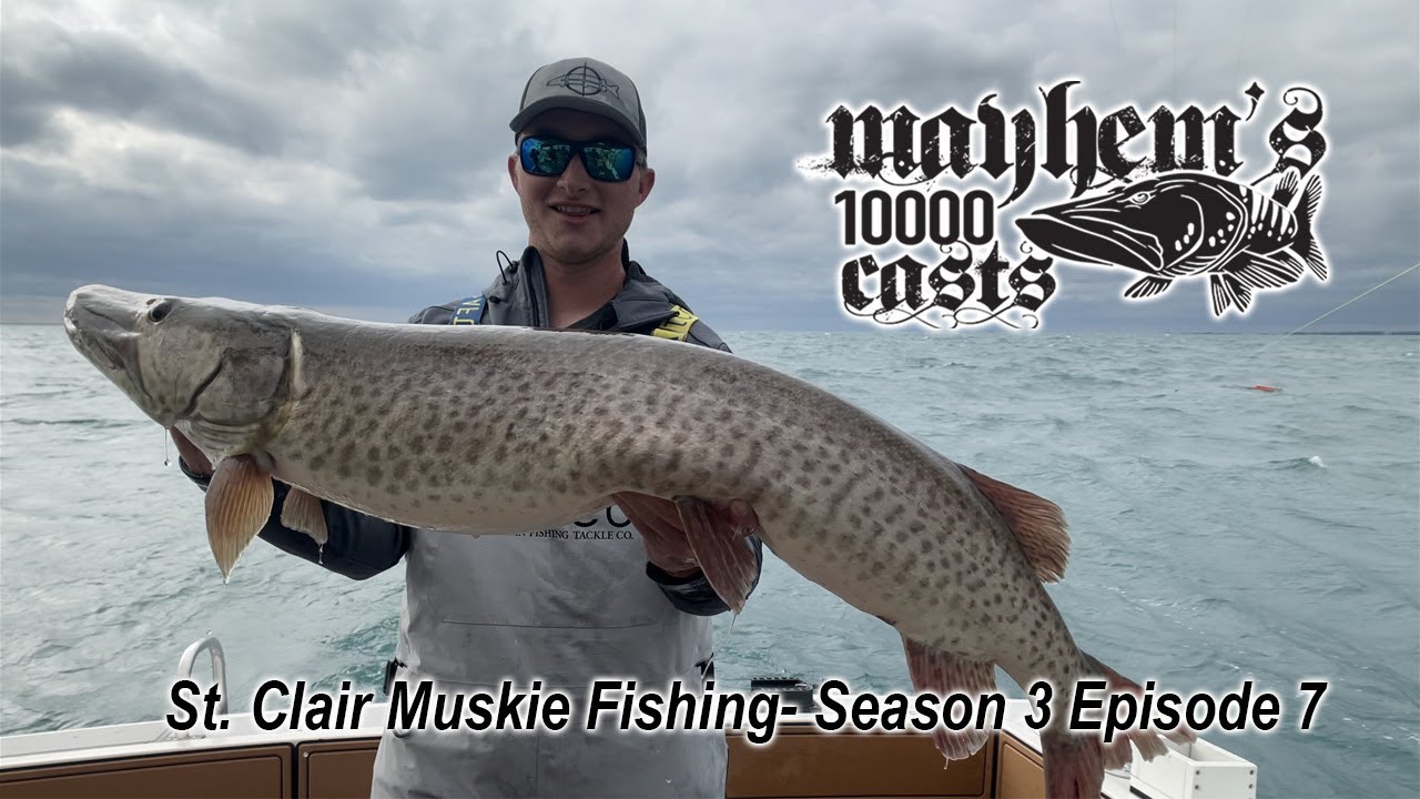 Season 3 Episode 7 St Clair Musky Fishing - Mayhem's 10000 Casts