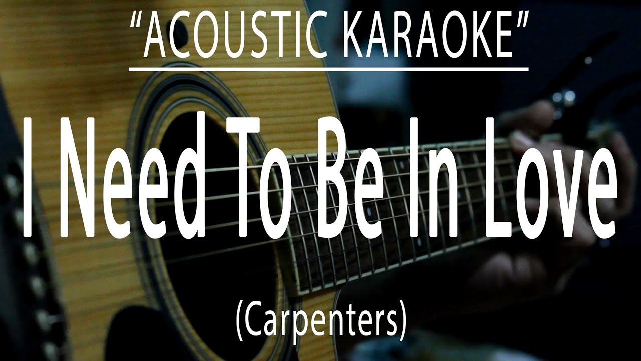 I need to be in love - Carpenters (Acoustic karaoke)
