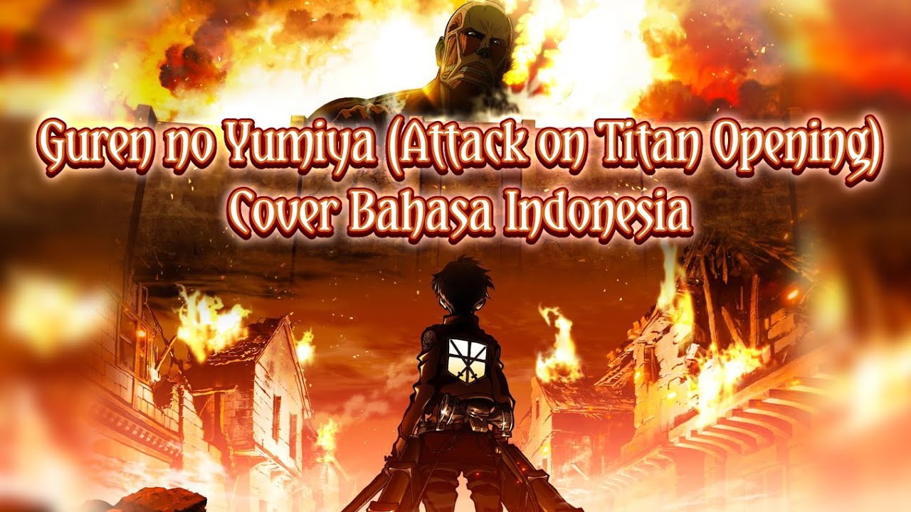 Guren no Yumiya (Attack on Titan Opening) - Cover Bahasa Indonesia