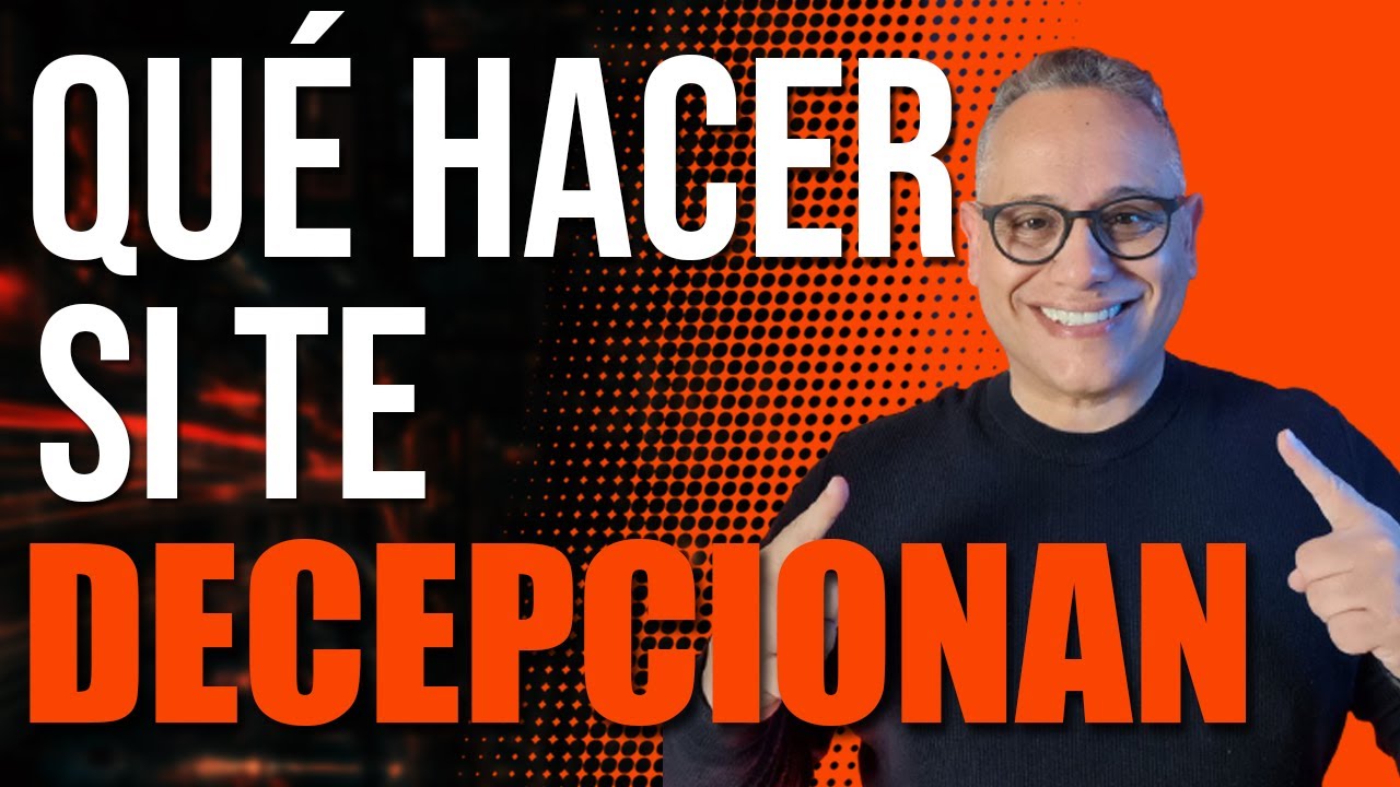 ¿Qué hacer si te han decepcionado?