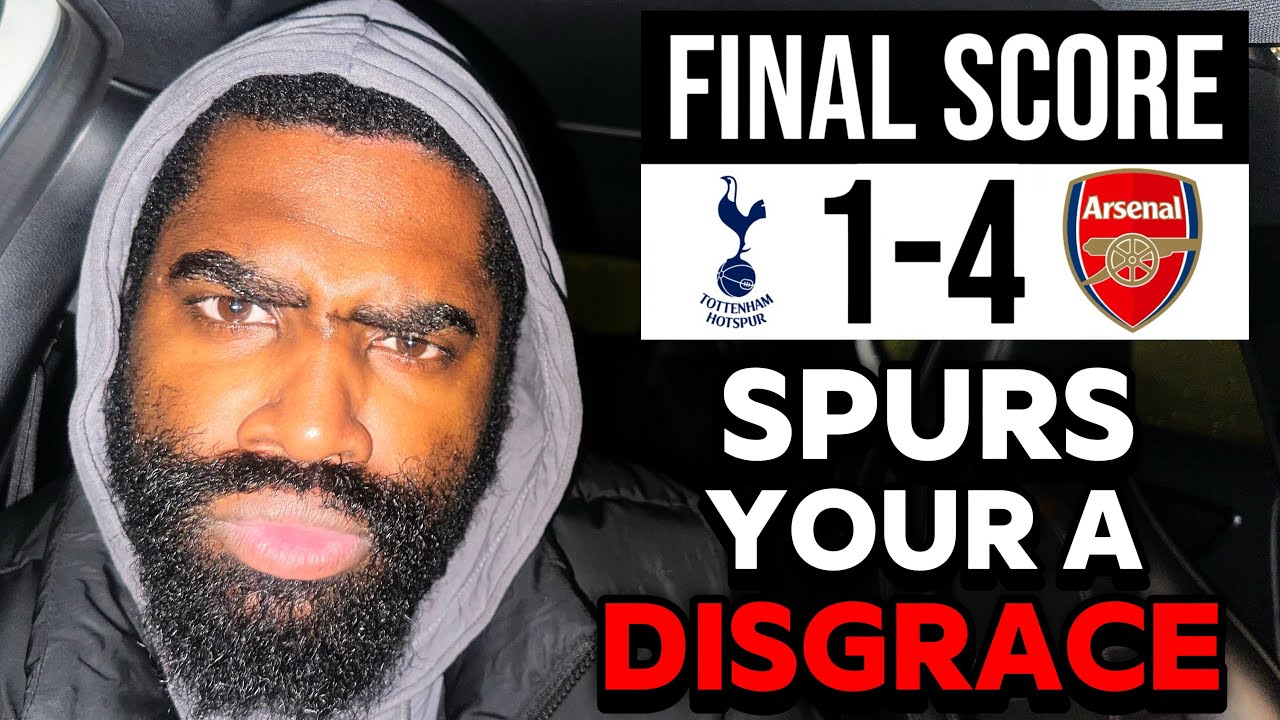 SPURS YOUR A DISGRACE | SPURS 1-4 ARSENAL 