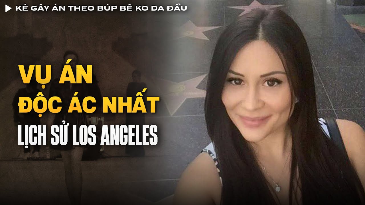 Vụ Án Độc Ác Nhất Los Angeles, Kẻ S.át Nhân Gây Án Theo Tiểu Thuyết Búp Bê Ko Da Đầu | Vụ Án Có Thật