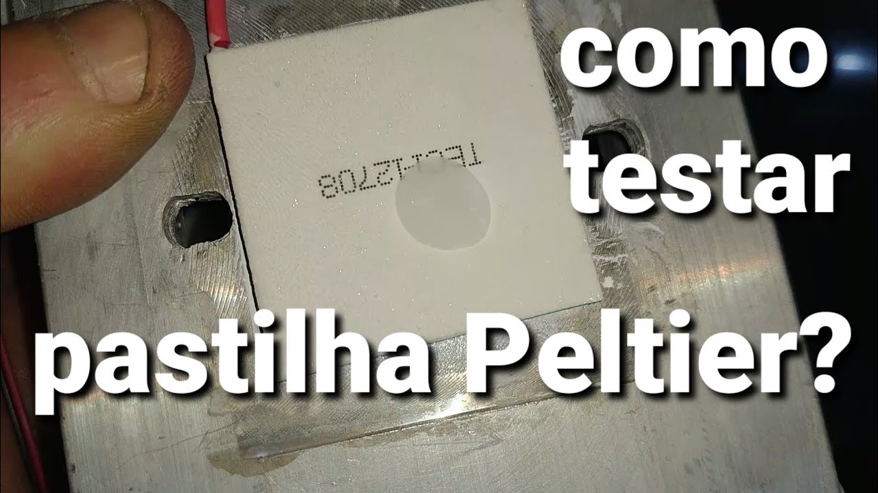 COMO testar PELTIER? Testando A pastilha PELTIER