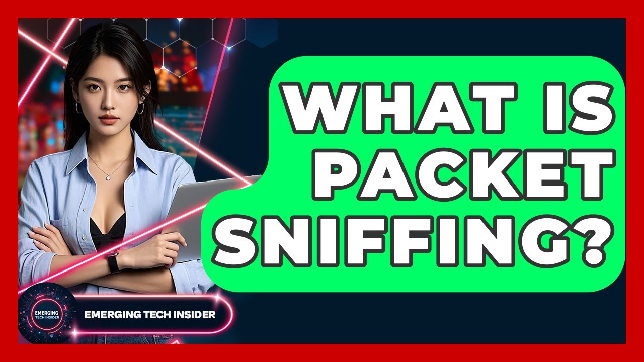 What Is Packet Sniffing? - Emerging Tech Insider