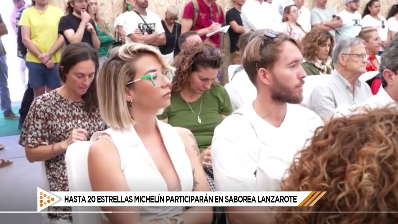 Hasta 20 Estrellas Michelín participarán en Saborea Lanzarote 2024 | Mírame TV Canarias