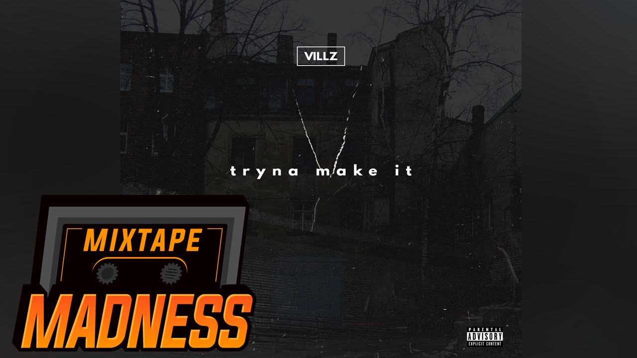 Villz - Tryna Make It | Mixtape Madness