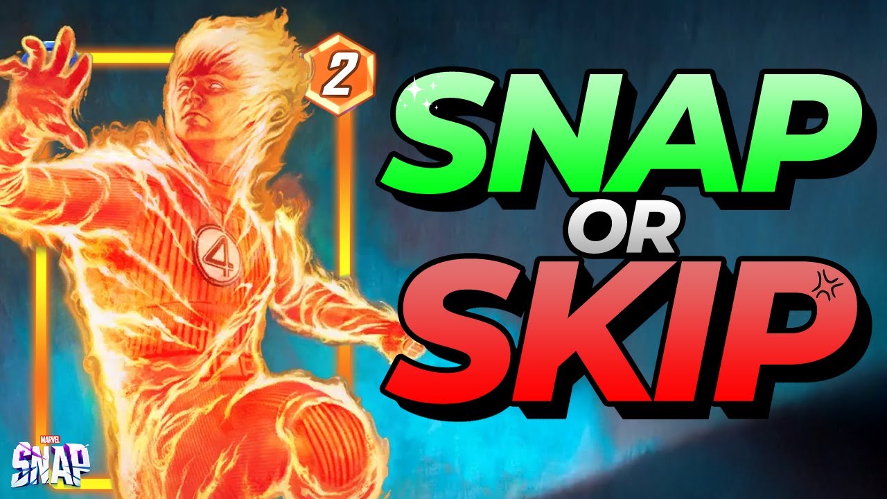 HUMAN TORCH FIRST STEPS: Is He 🔥 or 🧊? Card Review & Decks | Snap or Skip | Marvel Snap