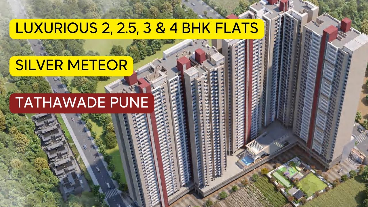 Silver Meteor Tathawade Pune  Luxurious 2, 2 5, 3 & 4 BHK Flats.
