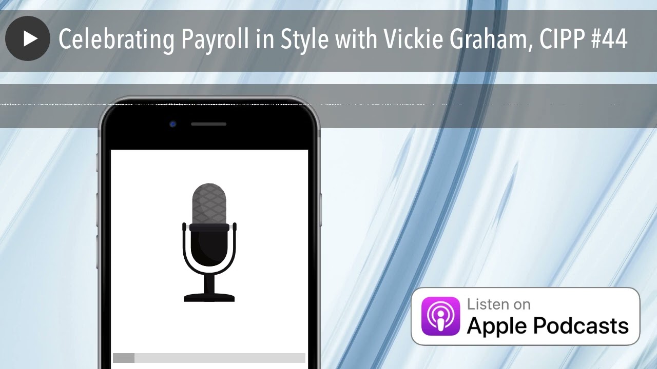 Celebrating Payroll in Style with Vickie Graham, CIPP #44
