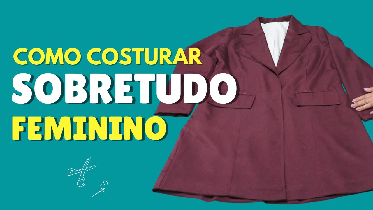 COMO COSTURAR SOBRETUDO FEMININO