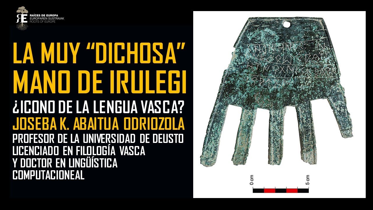 La mano de Irulegui: el hallazgo arqueológico y la lengua vascónica. Joseba Abaitua Odriozola