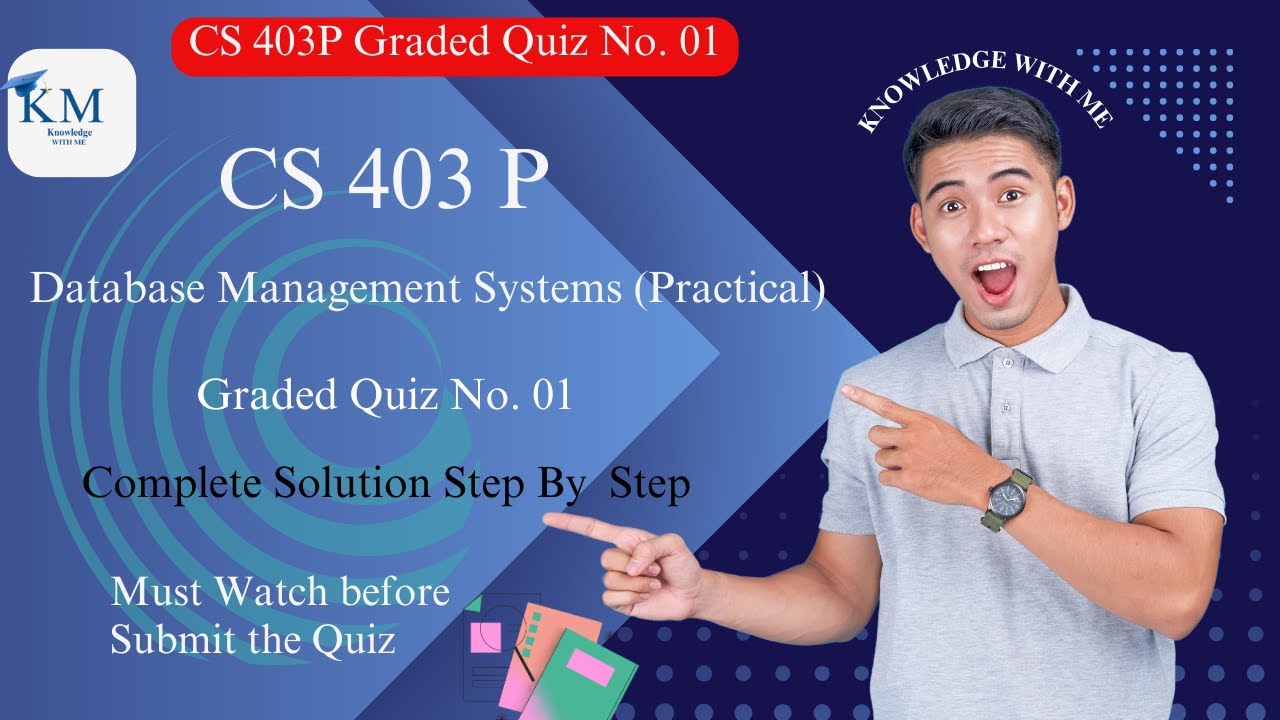 CS403p Quiz 1 Solution | Database Management Systems (Practical)| cs403p graded quiz 1 solution 2025