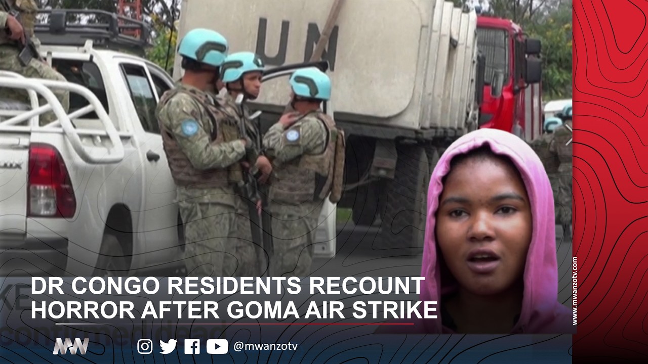 DR CONGO RESIDENTS RECOUNT HORROR AFTER GOMA AIR STRIKE