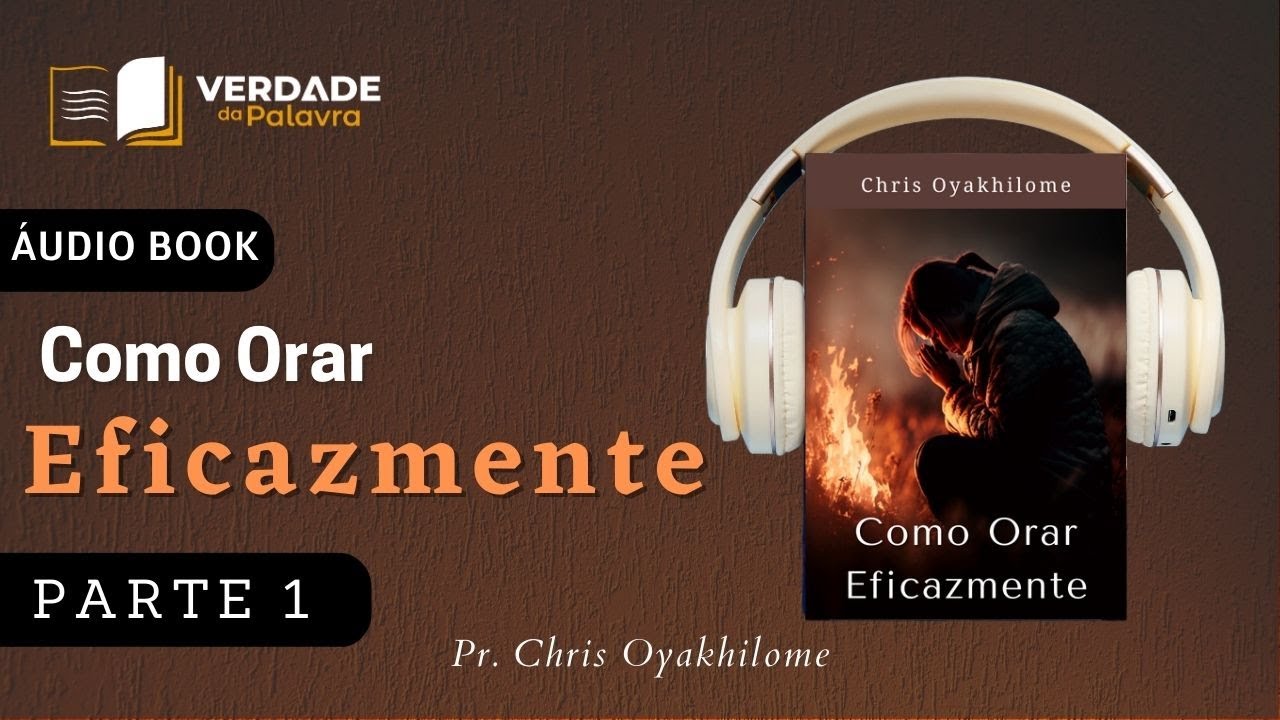 Como Orar Eficazmente | Chris Oyakhilome | Parte 1/5