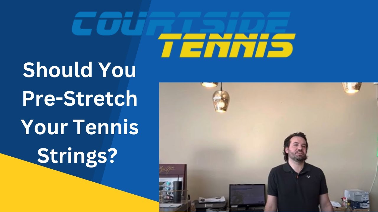 Should You Pre-Stretch Your Tennis String?