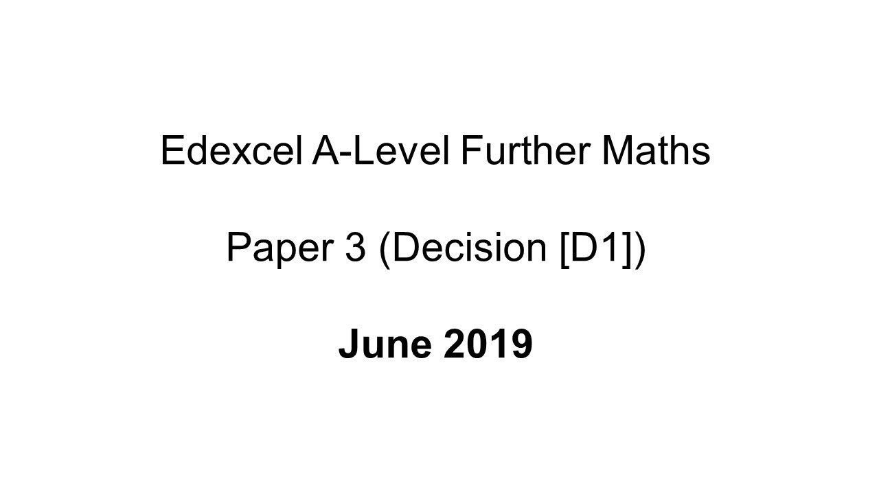 EdExcel A-Level Further Maths June 2019 (Decision 1 [D1])