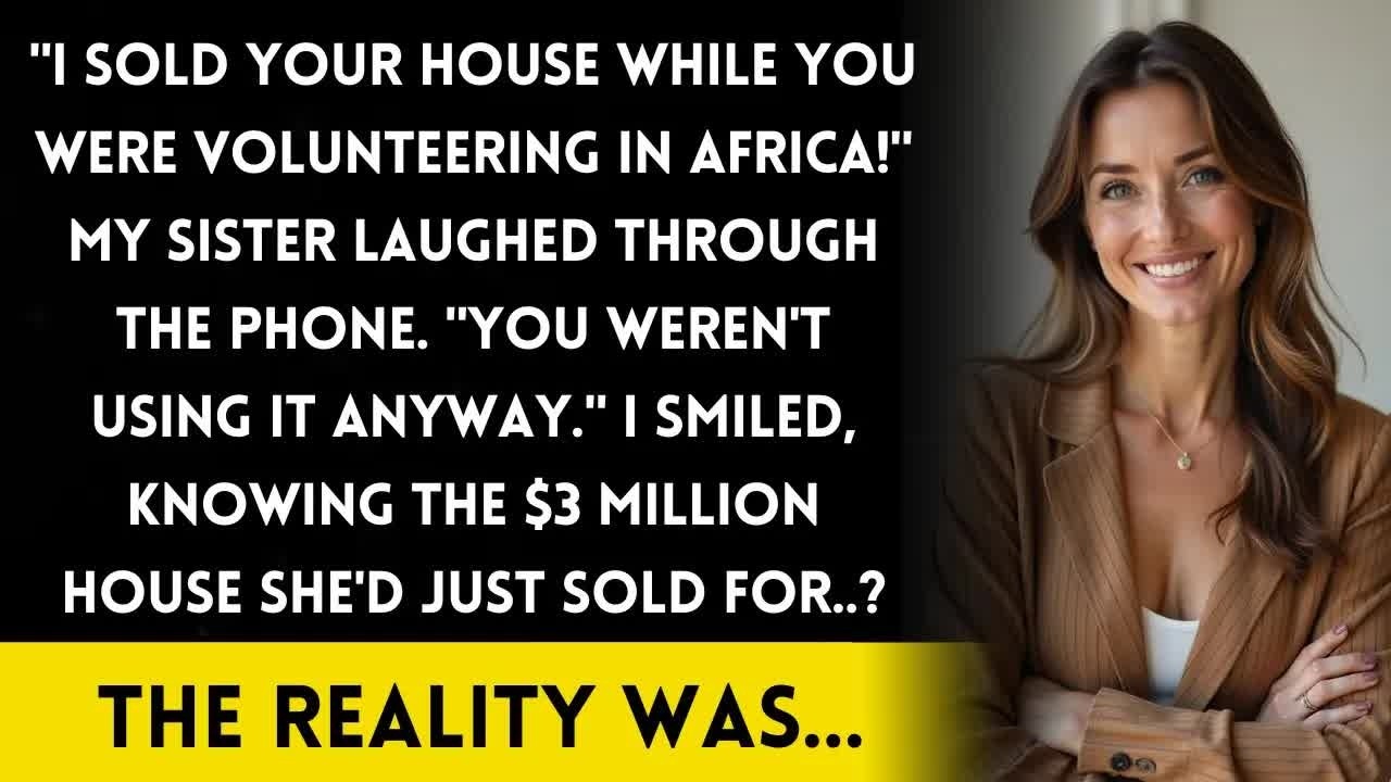 My sister sold my house while I was away  She didn't know what I had hidden inside